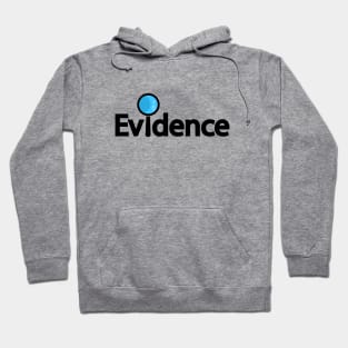 Evidence looking for evidence typography design Hoodie